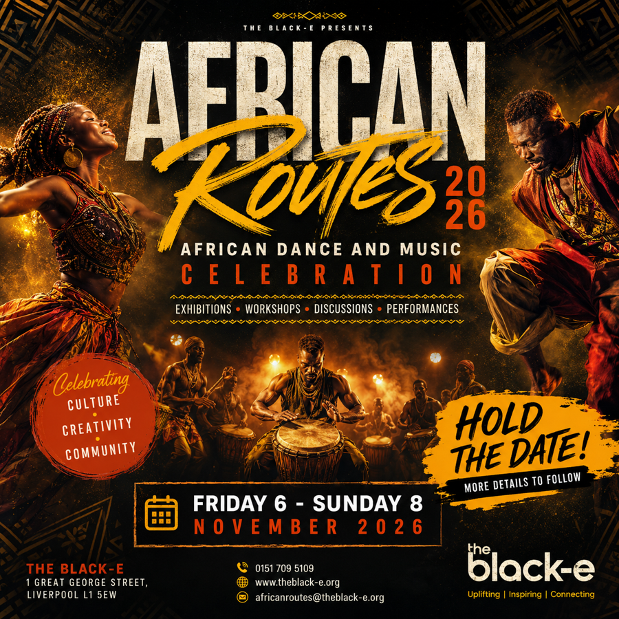 African Routes 2026 — African Dance and Music Celebration flyer for The Black-E, Liverpool